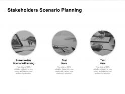 Stakeholders scenario planning ppt powerpoint presentation portfolio templates cpb