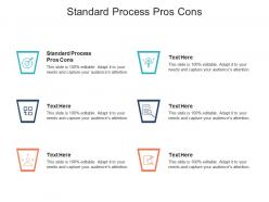 Standard process pros cons ppt powerpoint presentation ideas influencers cpb