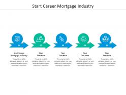 Start career mortgage industry ppt powerpoint presentation pictures ideas cpb