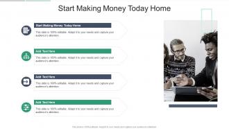 Start Making Money Today Home In Powerpoint And Google Slides Cpb