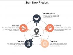 Start new product ppt powerpoint presentation gallery slides cpb