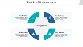 Start small business home ppt powerpoint presentation ideas brochure cpb