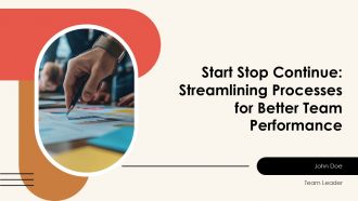 Start Stop Continue Streamlining Processes For Better Team Performance PPT Information AT