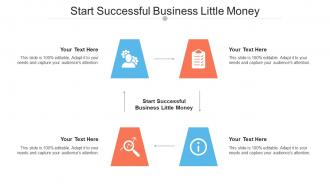 Start Successful Business Little Money Ppt Powerpoint Presentation Outline Topics Cpb