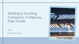 Starting A Trucking Company A Step By Step Guide PPT Template AT