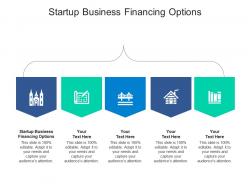 Startup business financing options ppt powerpoint presentation icon background cpb