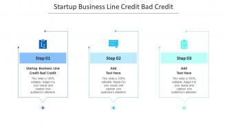 Startup Business Line Credit Bad Credit Ppt Powerpoint Presentation Gallery Cpb