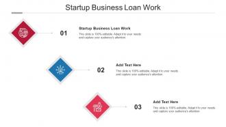 Startup Business Loan Work Ppt Powerpoint Presentation Styles Information Cpb