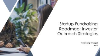 Startup Fundraising Roadmap Investor Outreach Strategies PPT Slides AT