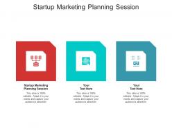 Startup marketing planning session ppt powerpoint presentation infographic template slides cpb