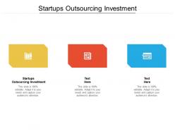 Startups outsourcing investment ppt powerpoint presentation portfolio inspiration cpb