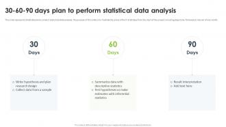 Statistical Analysis For Data Driven 30 60 90 Days Plan To Perform Statistical Data Analysis