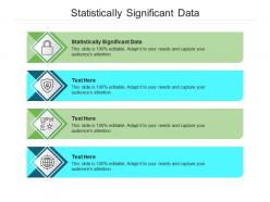 Statistically significant data ppt powerpoint presentation styles format cpb