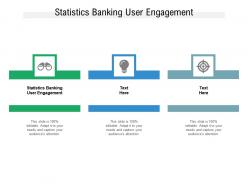 Statistics banking user engagement ppt powerpoint presentation pictures show cpb
