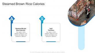 Steamed Brown Rice Calories In Powerpoint And Google Slides Cpb
