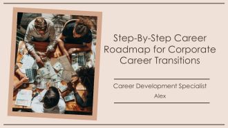 Step By Step Career Roadmap For Corporate Career Transitions PPT Guidelines AT