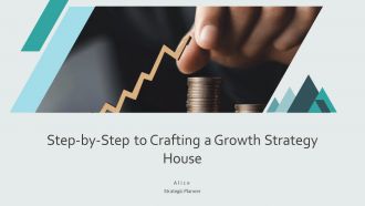 Step By Step To Crafting A Growth Strategy House PPT Example AT