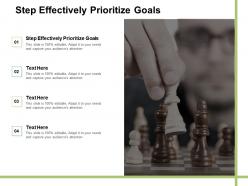 Step effectively prioritize goals ppt powerpoint presentation show cpb