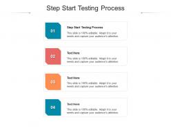 Step start testing process ppt powerpoint presentation infographic template infographics cpb