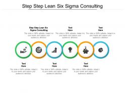 Step step lean six sigma consulting ppt powerpoint presentation file show cpb