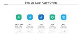 Step up loan apply online ppt powerpoint presentation gallery icons cpb