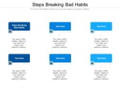 Steps breaking bad habits ppt powerpoint presentation infographics designs cpb