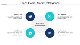 Steps Gather Market Intelligence Ppt Powerpoint Presentation Show Maker Cpb
