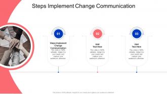 Steps Implement Change Communication In Powerpoint And Google Slides Cpb