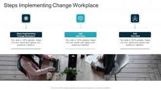 Steps Implementing Change Workplace In Powerpoint And Google Slides Cpb