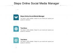 Steps online social media manager ppt powerpoint presentation show infographic template cpb