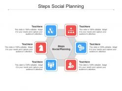 Steps social planning ppt powerpoint presentation inspiration samples cpb