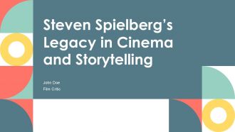 Steven Spielbergs Legacy In Cinema And Storytelling PPT Template On Personalities AT