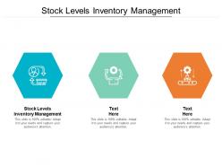 Stock levels inventory management ppt powerpoint presentation pictures professional cpb