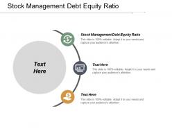 Stock management debt equity ratio ppt powerpoint presentation portfolio microsoft cpb