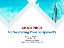 Stock pitch for swimming pool equipments powerpoint presentation ppt slide template
