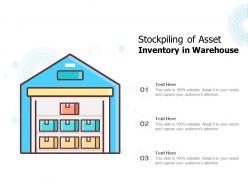 Stockpiling of asset inventory in warehouse