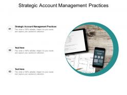 Strategic account management practices ppt powerpoint presentation portfolio cpb