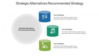 Strategic alternatives recommended strategy ppt powerpoint presentation slides cpb