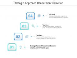 Strategic approach recruitment selection ppt powerpoint presentation layouts picture cpb