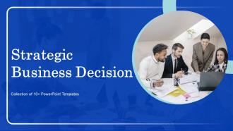 Strategic Business Decision Powerpoint Ppt Template Bundles