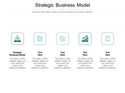 Strategic business model ppt powerpoint presentation outline maker cpb