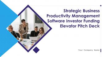 Strategic business productivity management software investor funding elevator pitch deck ppt template