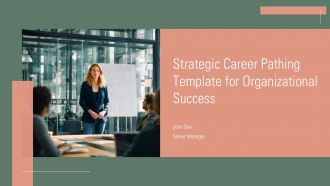 Strategic Career Pathing Template For Organizational Success PPT H