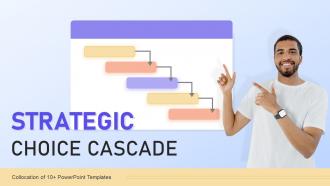 Strategic Choice Cascade Powerpoint Ppt Template Bundles