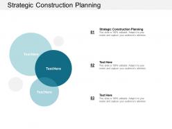 Strategic construction planning ppt powerpoint presentation ideas graphics example cpb