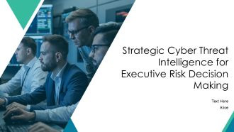 Strategic Cyber Threat Intelligence For Executive Risk Decision Making PPT Slides AT