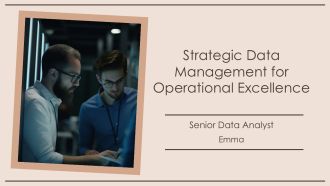 Strategic Data Management For Operational Excellence PPT Designs AT
