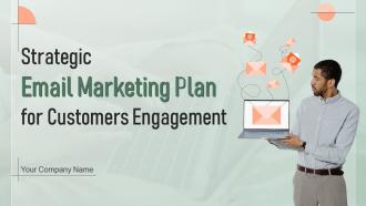 Strategic Email Marketing Plan For Customer Engagement Powerpoint Presentation Slides