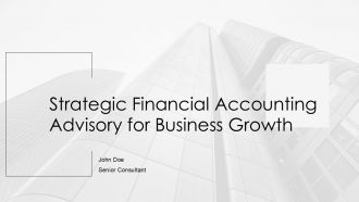 Strategic Financial Accounting Advisory For Business Growth PPT Demonstration AT