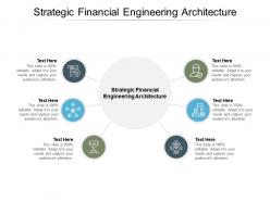 Strategic financial engineering architecture ppt presentation summary diagrams cpb